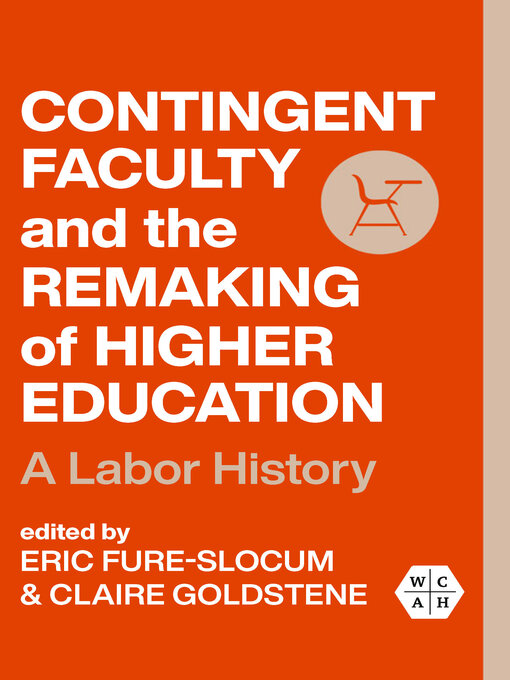 Title details for Contingent Faculty and the Remaking of Higher Education by Eric Fure-Slocum - Available